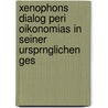 Xenophons Dialog Peri Oikonomias in Seiner Ursprnglichen Ges door Xenophon