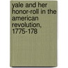 Yale and Her Honor-Roll in the American Revolution, 1775-178 door Henry Phelps Johnston