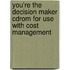 You're The Decision Maker Cdrom For Use With Cost Management