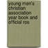 Young Men's Christian Association Year Book and Official Ros