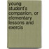 Young Student's Companion, or Elementary Lessons and Exercis