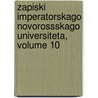 Zapiski Imperatorskago Novorossskago Universiteta, Volume 10 door Odes'kyi Derz Mechnykova