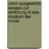 Zehn Ausgewhlte Essays Zur Einfhrung in Das Studium Der Mode