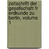 Zeitschrift Der Gesellschaft Fr Erdkunde Zu Berlin, Volume 1