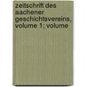 Zeitschrift Des Aachener Geschichtsvereins, Volume 1; Volume door Aachener Geschichtsverein