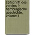 Zeitschrift Des Vereins Fr Hamburgische Geschichte, Volume 1
