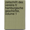 Zeitschrift Des Vereins Fr Hamburgische Geschichte, Volume 1 by Verein FüR. Hamburgische Geschichte