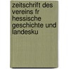Zeitschrift Des Vereins Fr Hessische Geschichte Und Landesku by Verein F�R. Geschichte Und Landeskunde