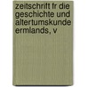 Zeitschrift Fr Die Geschichte Und Altertumskunde Ermlands, V door Historischer Verein F�R. Ermland