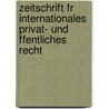 Zeitschrift Fr Internationales Privat- Und Ffentliches Recht door Theodor Niemeyer