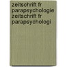 Zeitschrift Fr Parapsychologie Zeitschrift Fr Parapsychologi door Onbekend