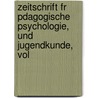Zeitschrift Fr Pdagogische Psychologie, Und Jugendkunde, Vol by Unknown