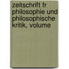 Zeitschrift Fr Philosophie Und Philosophische Kritik, Volume door Onbekend