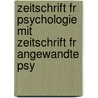 Zeitschrift Fr Psychologie Mit Zeitschrift Fr Angewandte Psy door Psychologie Deutsche Gesell