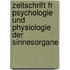 Zeitschrift Fr Psychologie Und Physiologie Der Sinnesorgane