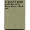 Zeitschrift Fr Sthetik Und Allgemeine Kunstwissenschaft, Vol door Max Dessoir