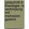 Zeitschrift Fr Theologie, in Verbindung Mit Mehreren Gelehrt by Unknown