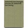 Zeitschrift Fuer Biologie, Volume 35 Zeitschrift Fuer Biolog by Anonymous Anonymous