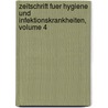 Zeitschrift Fuer Hygiene Und Infektionskrankheiten, Volume 4 door Onbekend