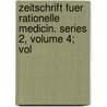 Zeitschrift Fuer Rationelle Medicin. Series 2, Volume 4; Vol by Unknown