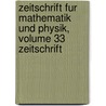 Zeitschrift Fur Mathematik Und Physik, Volume 33 Zeitschrift by Unknown
