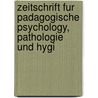 Zeitschrift Fur Padagogische Psychology, Pathologie Und Hygi by Leo Hirschlaff Ferdinand Kemsies