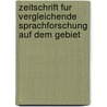 Zeitschrift Fur Vergleichende Sprachforschung Auf Dem Gebiet door Adalbert Kuhn