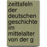 Zeittafeln Der Deutschen Geschichte Im Mittelalter Von Der G door Gustav Richter