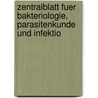 Zentralblatt Fuer Bakteriologie, Parasitenkunde Und Infektio by Unknown