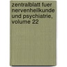 Zentralblatt Fuer Nervenheilkunde Und Psychiatrie, Volume 22 by Unknown