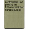 Zentralstaat und Provinz im frühneuzeitlichen Nordosteuropa door Ralph Tuchtenhagen