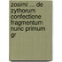 Zosimi ... de Zythorum Confectione Fragmentum Nunc Primum Gr
