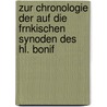 Zur Chronologie Der Auf Die Frnkischen Synoden Des Hl. Bonif by Friedrich Loofs