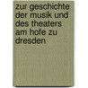 Zur Geschichte Der Musik Und Des Theaters Am Hofe Zu Dresden door Moritz Fürstenau