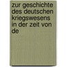 Zur Geschichte Des Deutschen Kriegswesens in Der Zeit Von De by Martin Baltzer