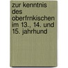Zur Kenntnis Des Oberfrnkischen Im 13., 14. Und 15. Jahrhund by Oskar Albin Böhme