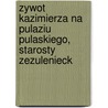 Zywot Kazimierza Na Pulaziu Pulaskiego, Starosty Zezulenieck by Leonard Jakob Chod ko