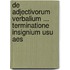 de Adjectivorum Verbalium ... Terminatione Insignium Usu Aes