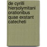 de Cyrilli Hiersolymitani Orationibus Quae Exstant Catecheti by Jakob Theodor Plitt