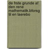 De Frste Grunde Af Den Rene Mathematik.bforsg Til En Laerebo door Hans Christian Linderup