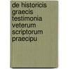 de Historicis Graecis Testimonia Veterum Scriptorum Praecipu by Historici Graeci