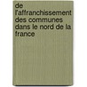 de L'Affranchissement Des Communes Dans Le Nord de La France door M. Tailliar