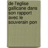 de L'Eglise Gallicane Dans Son Rapport Avec Le Souverain Pon by Joseph Marie Maistre