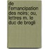 de L'Emancipation Des Noirs; Ou, Lettres M. Le Duc de Brogli