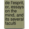 de L'Esprit, Or, Essays on the Mind, and Its Several Faculti door tius Helv