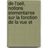 de L'Oeil, Notions Elementaires Sur La Fonction de La Vue Et