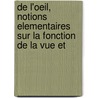 de L'Oeil, Notions Elementaires Sur La Fonction de La Vue Et by Flix Giraud-Teulon