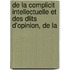 de La Complicit Intellectuelle Et Des Dlits D'Opinion, de La