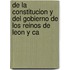 de La Constitucion y del Gobierno de Los Reinos de Leon y Ca