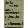 De La Littrature Aux Xi Premiers Sicles De L're Chrtienne, L door Cesare Balbo